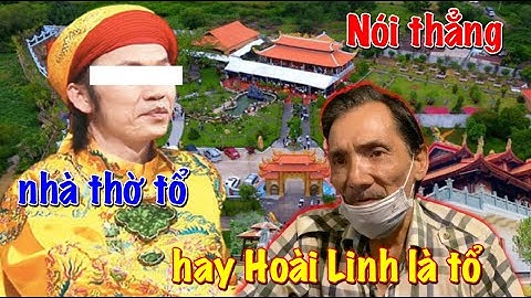 Nghệ sĩ Thương Tín nói thẳng bản chất nhà thờ tổ của nghệ sĩ Hoài Linh