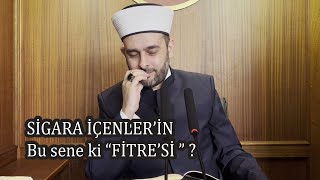 Sigara İçenler'in Bu Sene ki FİTRE'Sİ ?