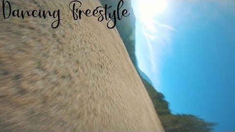 Dancing Freestyle !! (FPV FREESTYLE)
