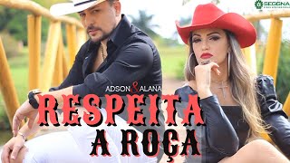 ADSON & ALANA - RESPEITA A ROÇA (Clipe Oficial)