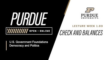 U.S: Government Foundations, Democracy, and Politics | L1.03 Checks and Balances | Purdue University