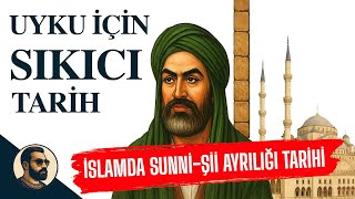 Uyku İçin Sıkıcı Tarih İslamda Sünni-Şii Ayrılığının Detaylı Tarihsel Süreci