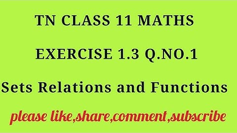 TN 11 maths chapter 1 sets relations and functions exercise 1.3 question number 1