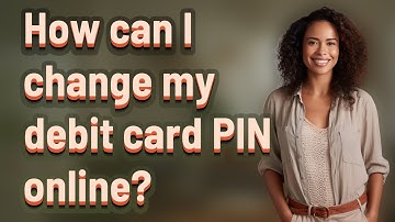 How can I change my debit card PIN online?