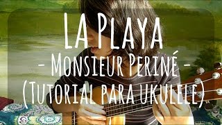 Video thumbnail of "🌸 La playa - Monsieur Periné 🏖️ (tutorial para ukulele) // • b e l •"