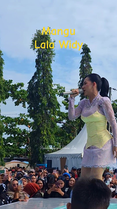 Ter Mangu Mangu Lala Widy #karnavalsctv #kendal #lalawidy #lalawidi #mangu #sctv #konser