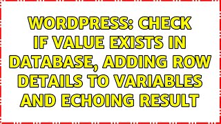 Wordpress: Check if Value Exists in Database, adding row details to variables and echoing result