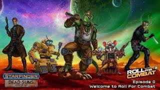 Starfinder - 000: An Introduction to Roll For Combat - Dead Suns