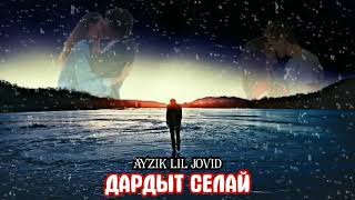 Aizik [Lil jovod] - Дардт селай... 2020 m_Music