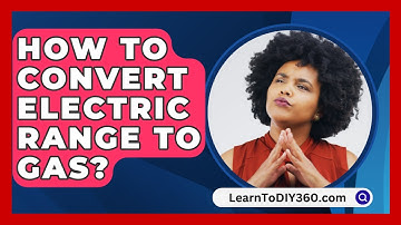 How To Convert Electric Range To Gas? - LearnToDIY360.com