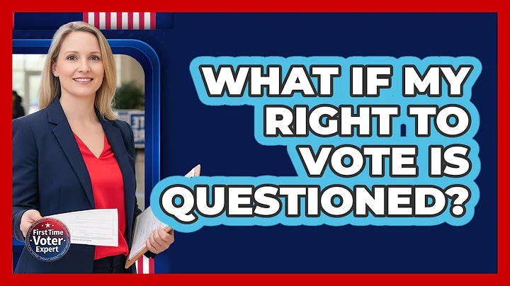 What If My Right To Vote Is Questioned?