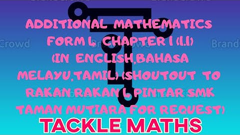 ADDITIONAL  MATHEMATICS, FORM  4  CHAPTER 1(1.1) IN ENGLISH,BM,TAMIL)