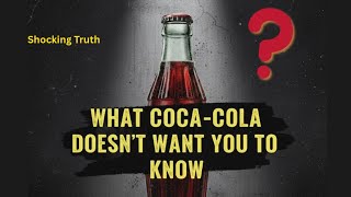 What Coca-Cola Doesn’t Want You To Know!