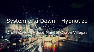 José Manuel Chapa - System of a Down - Hypnotize drum cover