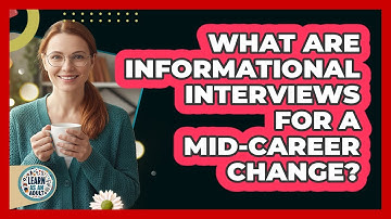 What Are Informational Interviews For A Mid-career Change? - Learn As An Adult