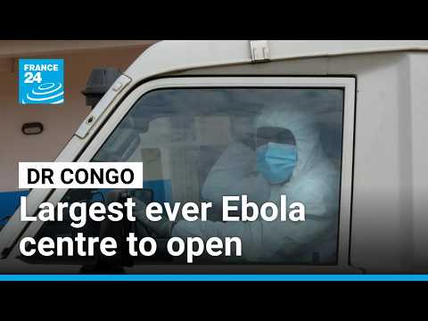 DR Congo is set to open its largest ever Ebola treatment facility • FRANCE 24 English