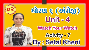 STD 6 English Unit 4 (Watch Your Watch) Activity 7 In Gujarati By: Setal Kheni