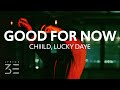 Chiiild, Lucky Daye - Good for Now (Lyrics)