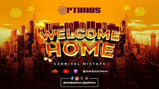 WELCOME HOME 2024 (by DJ Optimus x Spirit Mas) |  THE PRELUDE TO CARNIVAL 2024 | 'SOCA MIX 2024'