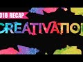 2018 Creativation RECAP!