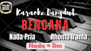 BENCANA ( RHOMA IRAMA ) Karaoke  Nada Pria