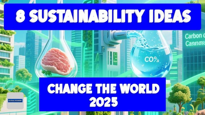 8 Sustainability Ideas That Will Change the World | Global Foundry