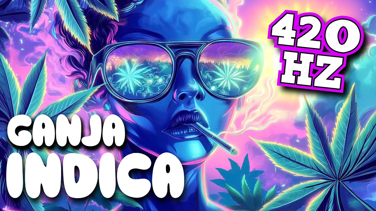 420 HZ Ganja INDICA Deep Relaxing Dub Music