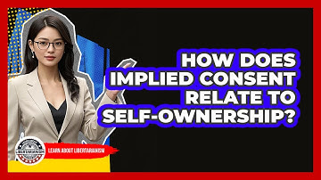 How Does Implied Consent Relate To Self-Ownership?