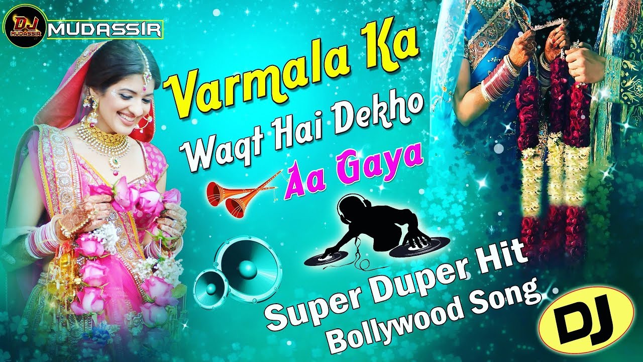 Varmala Ka Waqt Hai Dekho Aa Gaya Dj Mix  Full Vibration 2019  Dj Mudassir Super Hit song