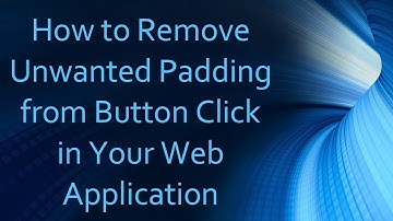 How to Remove Unwanted Padding from Button Click in Your Web Application