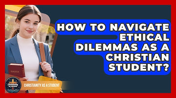 How To Navigate Ethical Dilemmas As A Christian Student? - Christianity As A Student