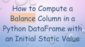 How to Compute a Balance Column in a Python DataFrame with an Initial Static Value