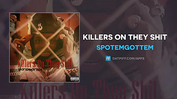 SpotemGottem - Killers On They Shit (AUDIO)