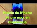 Me Compre iPhone 14 pro max  precio en Guatemala