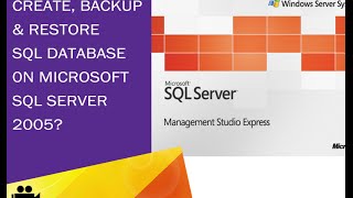 how to create, backup and restore sql database on ms sql 2005?
