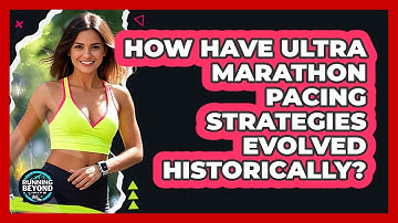 How Have Ultra Marathon Pacing Strategies Evolved Historically? - Running Beyond Limits