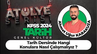 Tarih Dersinde Hangi Konulara Nasıl Çalışmalıyız ? - Ahmet Uğur KARAKUZA