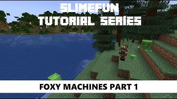 Slimefun Tutorial Series - Foxy Machines Part 1