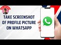 How to Take WhatsApp Profile Picture Screenshot (New Update)