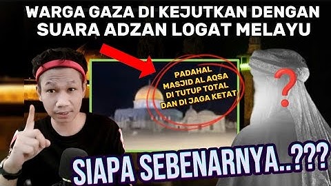 WARGA PALESTINA DI KEJUTKAN DENGAN SUARA ADZAN LOGAT MELAYU PADAHAL MASJID AL AQSA DI TUTUP
