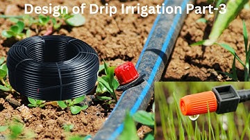 Design of Drip Irrigation Part-3 | Drip Design Steps | Flow Rate | Dripline | Irrigation Cycle