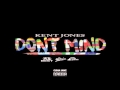 Kent Jones - Don't Mind [Clean Edit]