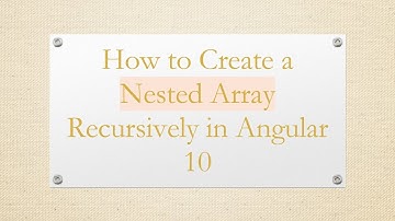 How to Create a Nested Array Recursively in Angular 10