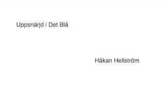 Video thumbnail of "Håkan Hellström - Uppsnärjd i Det Blå"