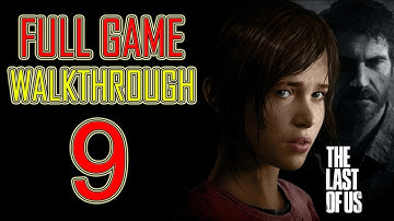 The Last of Us - Gameplay Walkthrough Part 9 Let