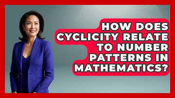 How Does Cyclicity Relate to Number Patterns in Mathematics? | The Numbers Channel News