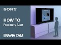 Tips Video | BRAVIA CAM - Proximity Alert | Sony Official