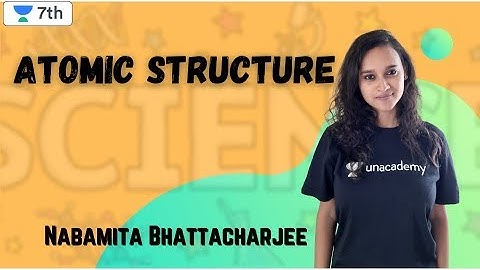Atomic Structure In Details | Class 7 |  Nabamita Bhattacharjee