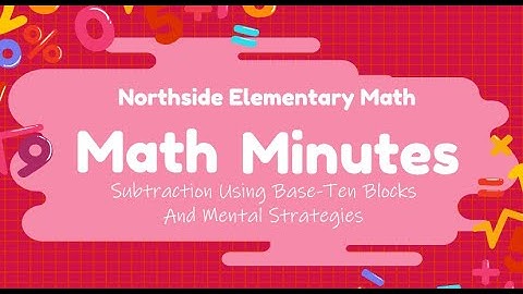 2nd Grade Subtraction Using Base-Ten Blocks and Mental Strategies