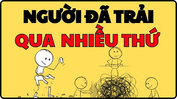 Tâm Lý Của Những Người Đã Trải Qua Quá Nhiều